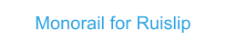 Monorail for Ruislip